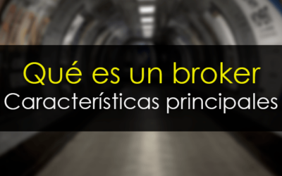 Qué es un broker, tipos de broker y todo lo que debes saber