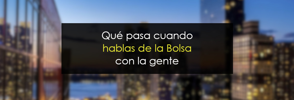 pasa cuando hablas de la Bolsa con la gente miniatura