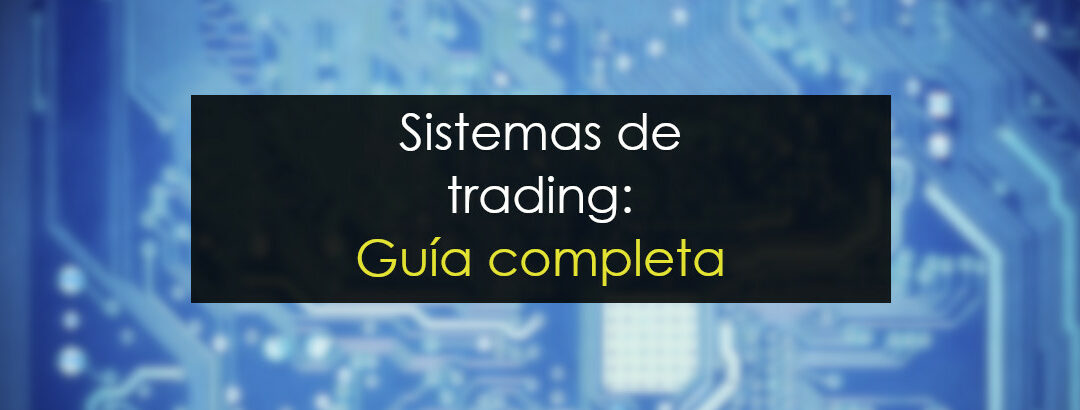 Sistemas de trading ¿Qué es eso?