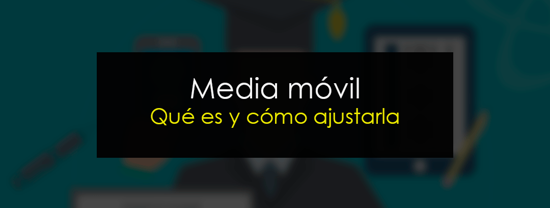 Medias móviles en trading: Qué es y cómo ajustarlas