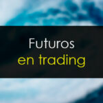 Futuros en Bolsa: Qué son, para qué sirven y cómo funcionan