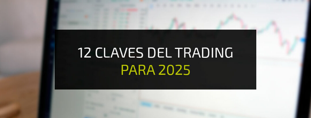 Las 12 claves de trading para este año 2025
