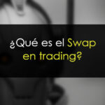 ¿Qué es el swap en trading?