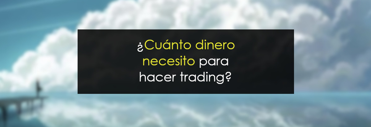 ¿Cuánto dinero necesito para hacer trading? miniatura