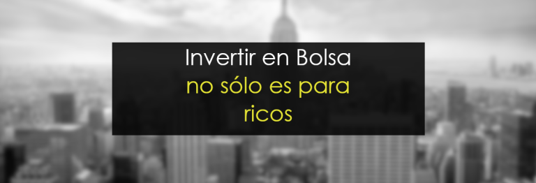 Invertir en Bolsa no es solo para ricos