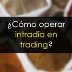 ¿Cómo operar intradía en trading?
