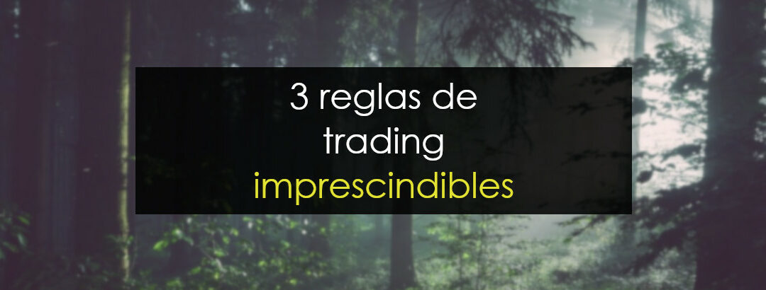 3 reglas de trading imprescindibles