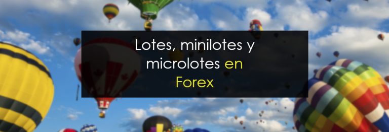 Lotes, minilotes y microlotes en Forex