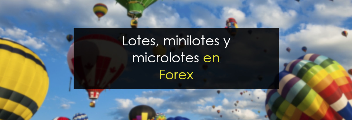 Lotes, minilotes y microlotes en Forex miniaturas