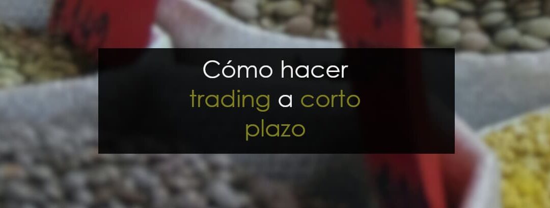 Cómo hacer trading a corto plazo