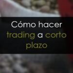 Cómo hacer trading a corto plazo