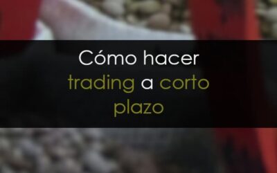 Cómo hacer trading a corto plazo