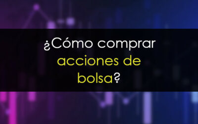 Cómo comprar y vender acciones de Bolsa