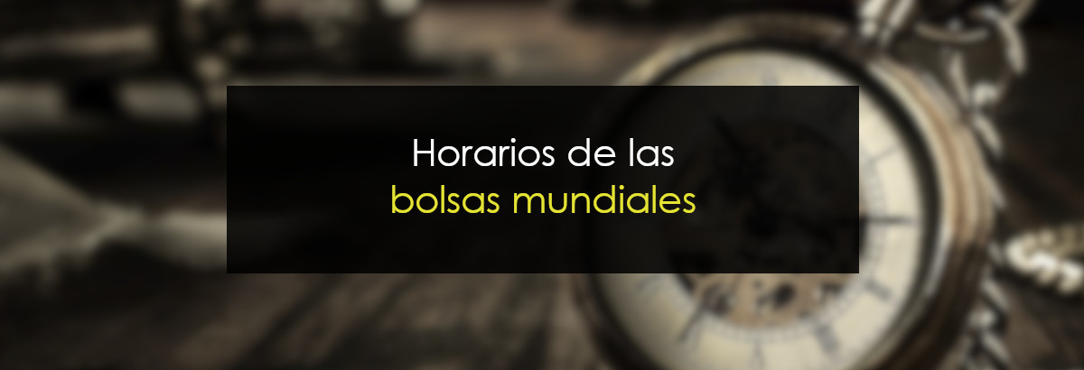 Es mas que Muy lejos molestarse Horarios de las bolsas mundiales - Novatos Trading Club