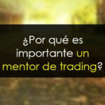 ¿Por qué es importante tener un mentor de trading?