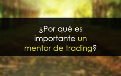 ¿Por qué es importante tener un mentor de trading?