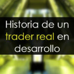 Historia de un trader real en desarrollo