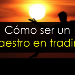 Cómo ser un maestro en trading