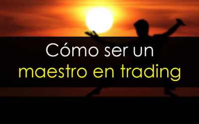 Cómo ser un maestro en trading