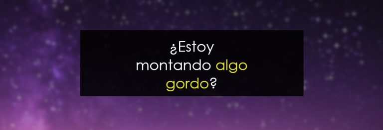 ¿Estoy montando algo gordo?