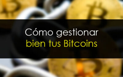 ¿Estás seguro de que estás gestionando bien tus bitcoin?