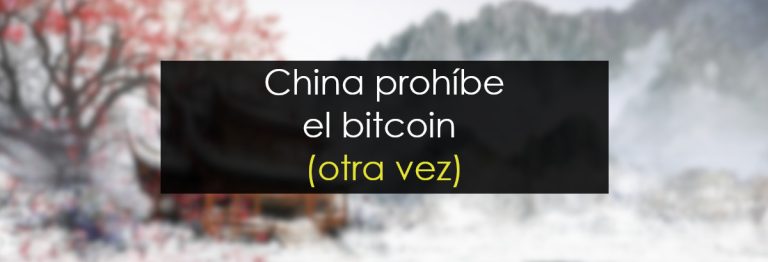 china prohíbe el bicoin (otra vez)