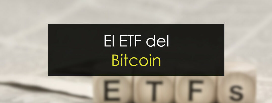 El ETF del Bitcoin