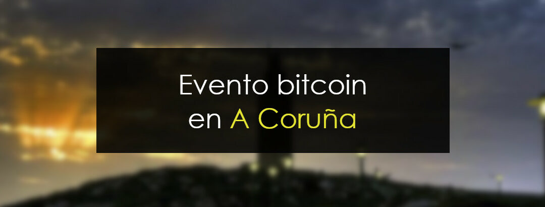 Evento presencial en A Coruña: Cómo invertir en bitcoin
