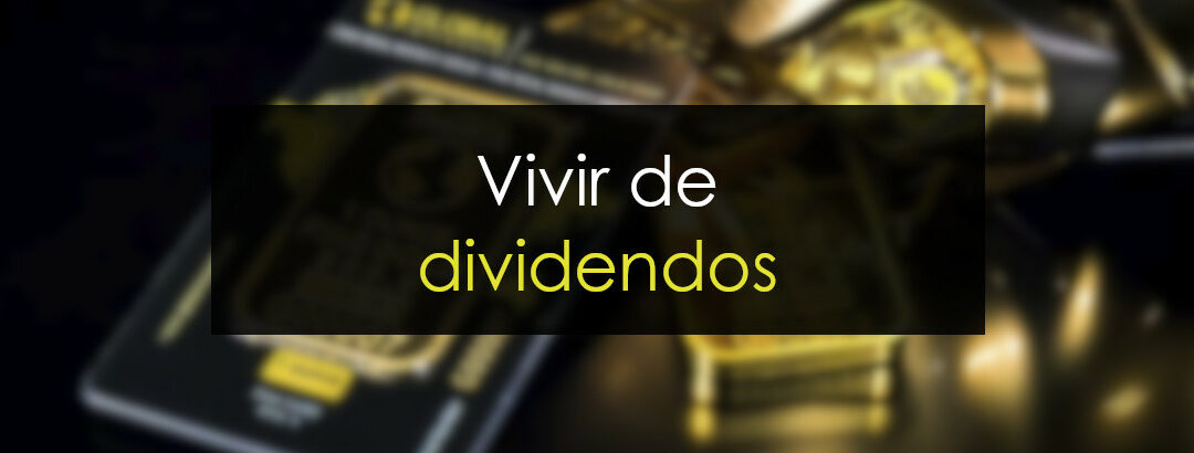 Vivir de dividendos