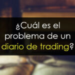 ¿Cuál es el problema de un diario de trading?