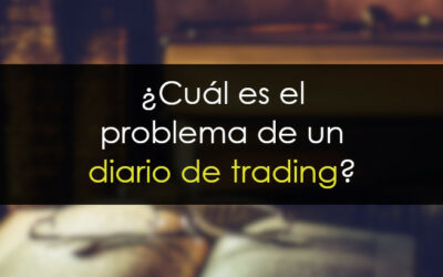 ¿Cuál es el problema de un diario de trading?