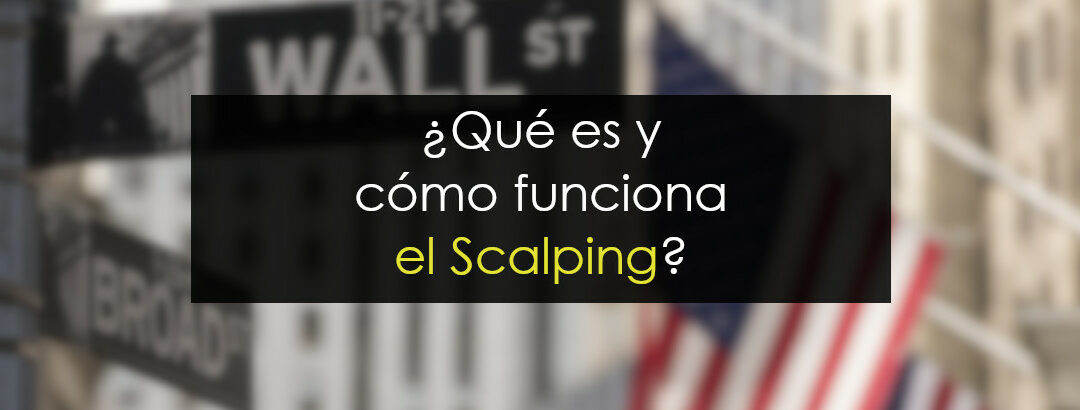 Scalping: Qué es, cómo funciona y sus estrategias