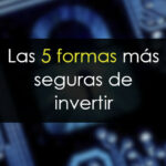 Las 5 formas más seguras de invertir