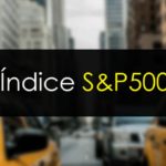 ÍNDICE S&P500: Qué es y qué necesitas para invertir