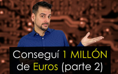 Cómo conseguí un millón de euros [ Segunda parte ]