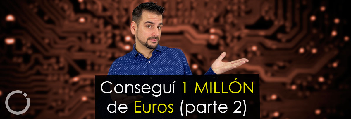 Conseguí un 1 millón de euros parte 2