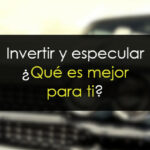 Invertir y especular: Conoce cuál te conviene