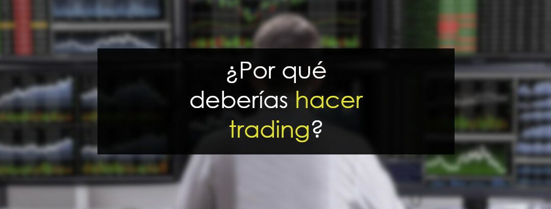 Opiniones de Trading: Por qué SÍ deberías hacerlo