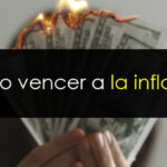 ¿Cómo vencer a la inflación?