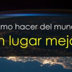 Apoya la iniciativa que hace del mundo un lugar mejor