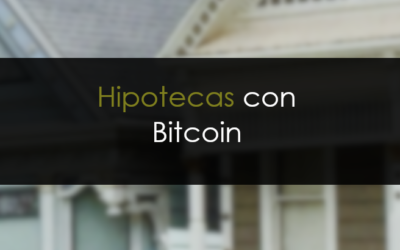 Hipotecas: Es posible comprar tu casa con Bitcoin