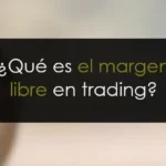 ¿Qué es el margen libre en trading?