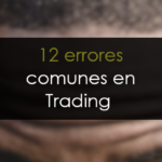 Los 12 Errores del trading y cómo evitarlos
