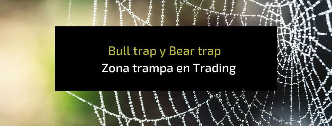 Bull trap y Bear trap: Zona trampa en Trading