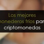 Mejores monederos fríos para Criptomonedas