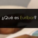 ¿Qué es el Euríbor?