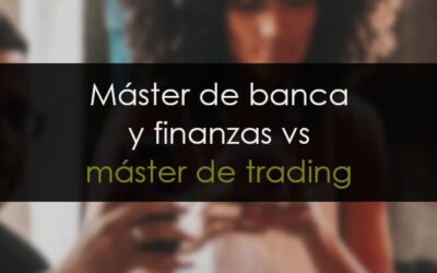 Máster de banca vs máster de trading