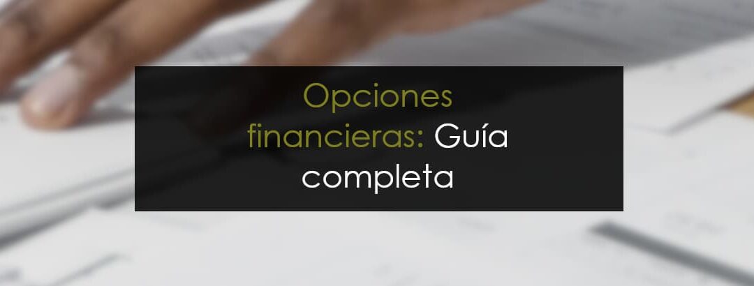 Opciones financieras: Guía completa