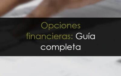 ¿Cómo funcionan las opciones financieras? – Guía completa