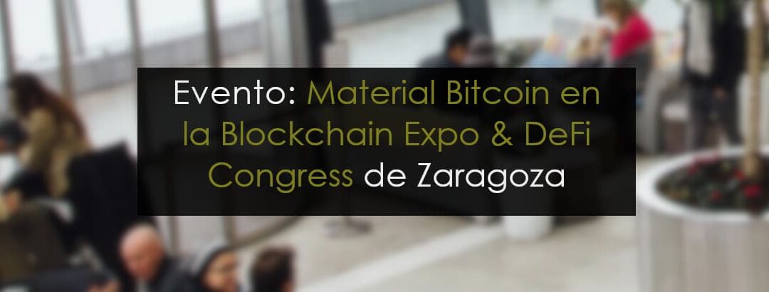 Material Bitcoin estará en la Blockchain Expo & DeFi Congress de Zaragoza